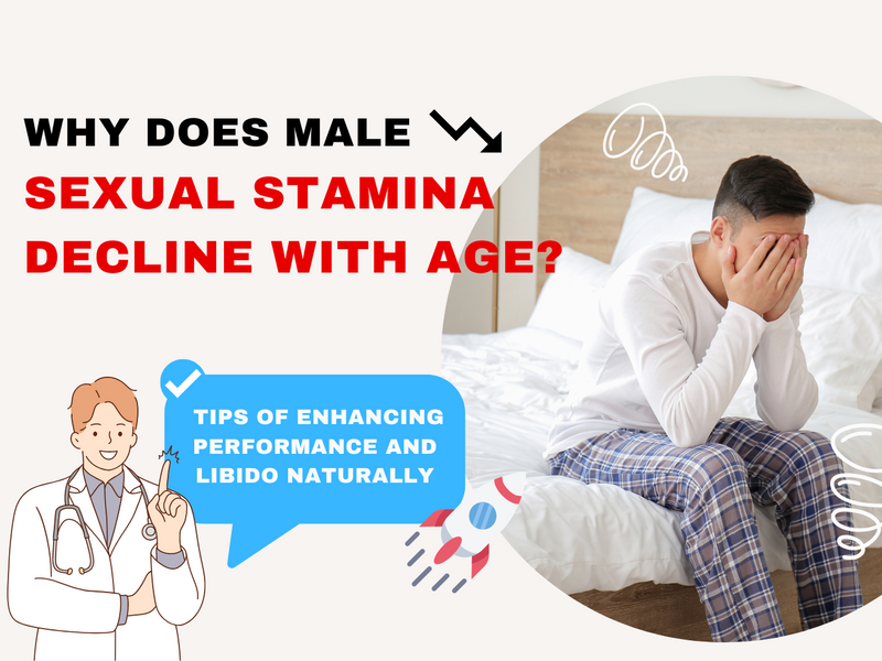 Why Does Male Sexual Stamina Decline with Age? Tips of Enhancing Performance and Libido Naturally