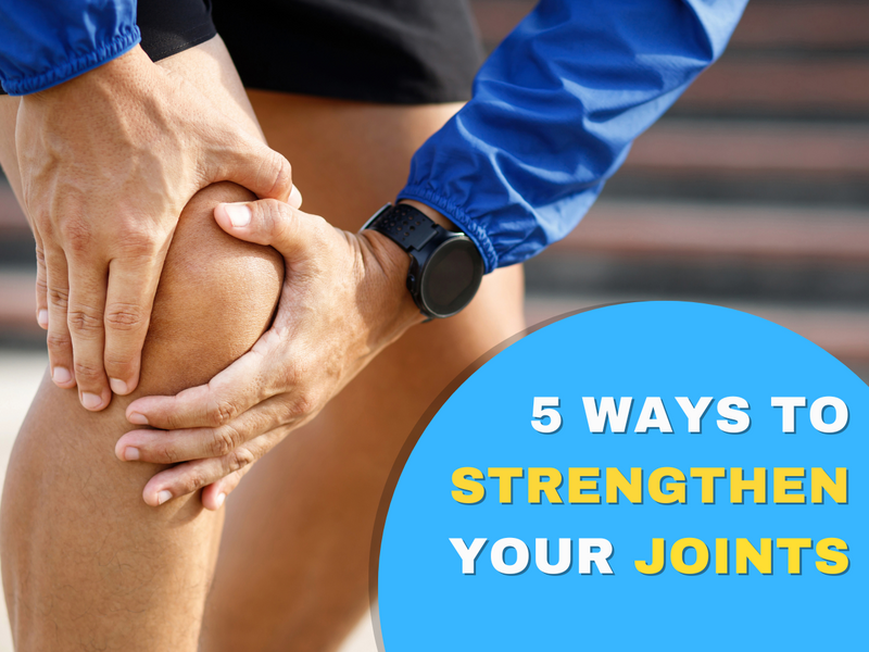 Joint pain will affect the quality of life: 5 Ways to Strengthen Your Joints
