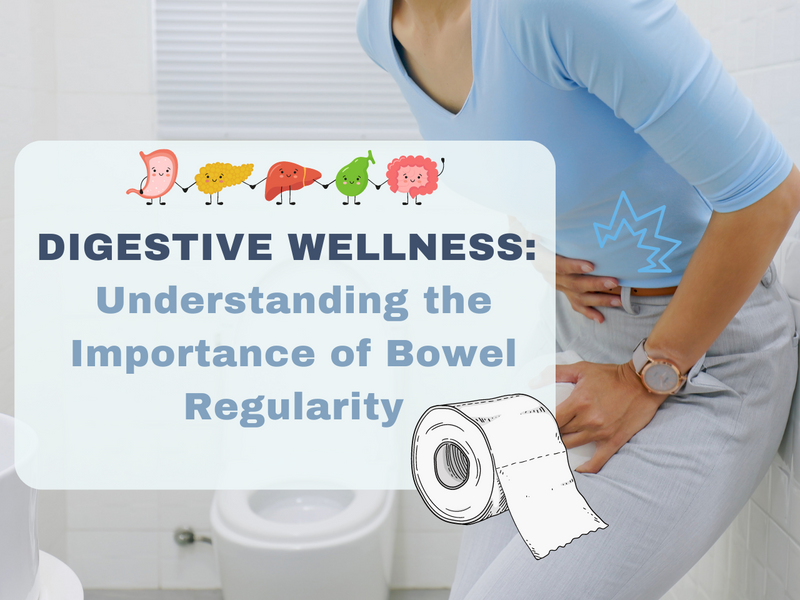 Digestive Wellness: Understanding the Importance of Bowel Regularity